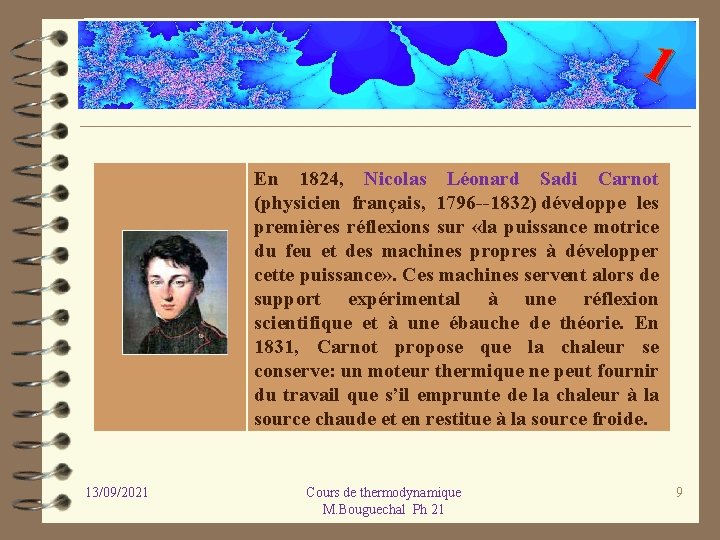 1 En 1824, Nicolas Léonard Sadi Carnot (physicien français, 1796 1832) développe les premières