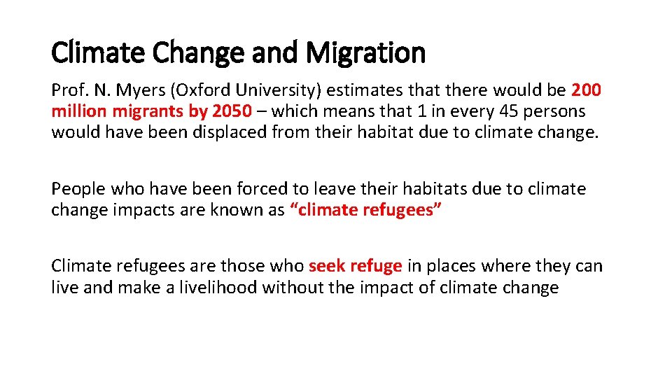 Climate Change and Migration Prof. N. Myers (Oxford University) estimates that there would be