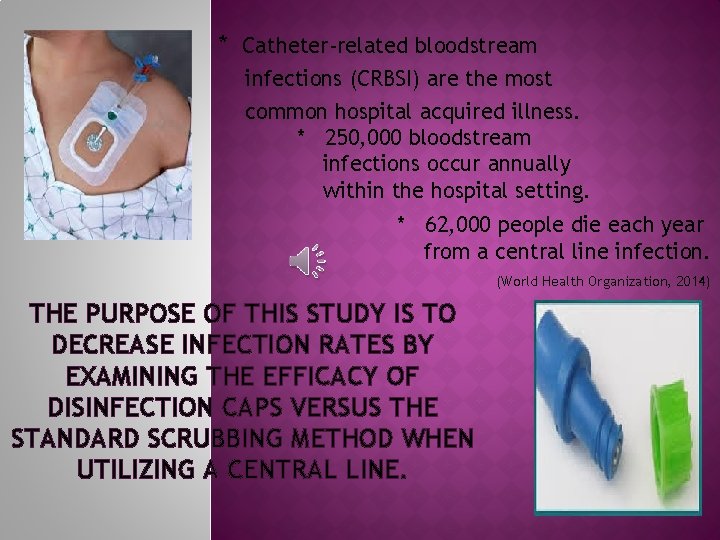 * Catheter-related bloodstream infections (CRBSI) are the most common hospital acquired illness. * 250,