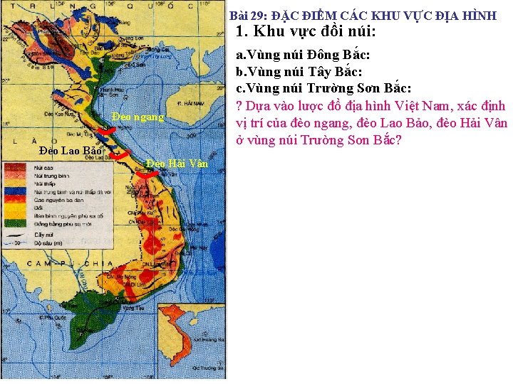 Bài 29: ĐẶC ĐIỂM CÁC KHU VỰC ĐỊA HÌNH 1. Khu vực đồi núi: