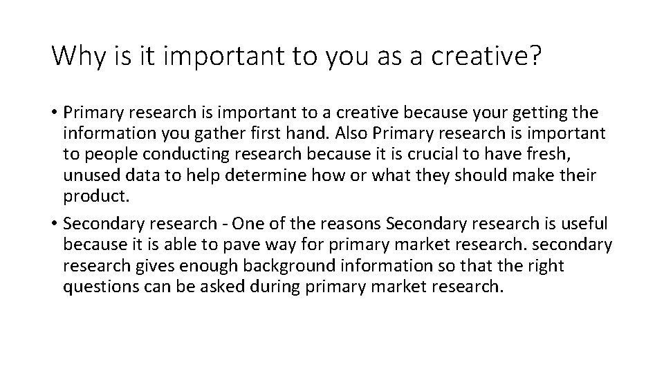 Why is it important to you as a creative? • Primary research is important