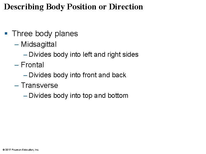 Describing Body Position or Direction § Three body planes – Midsagittal – Divides body Describing Body Position or Direction § Three body planes – Midsagittal – Divides body