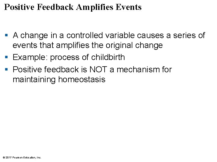 Positive Feedback Amplifies Events § A change in a controlled variable causes a series Positive Feedback Amplifies Events § A change in a controlled variable causes a series