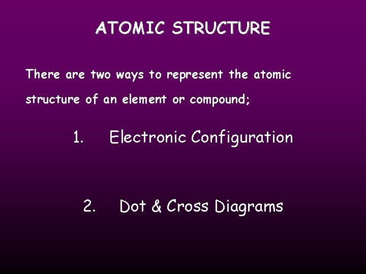 ATOMIC STRUCTURE There are two ways to represent the atomic structure of an element