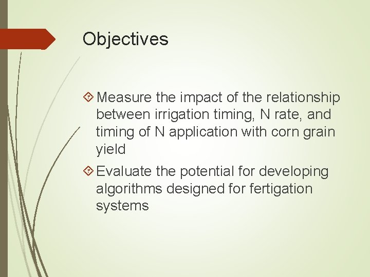 Objectives Measure the impact of the relationship between irrigation timing, N rate, and timing