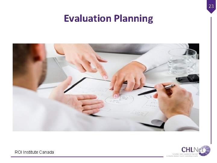 23 Evaluation Planning ROI Institute Canada 