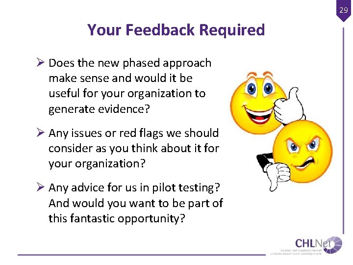 29 Your Feedback Required Ø Does the new phased approach make sense and would