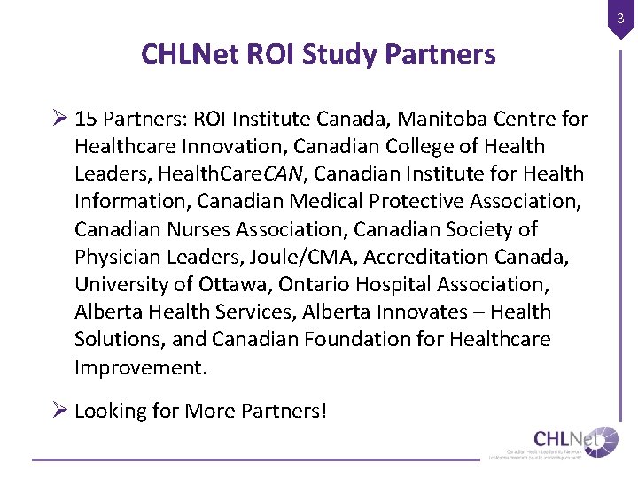 3 CHLNet ROI Study Partners Ø 15 Partners: ROI Institute Canada, Manitoba Centre for