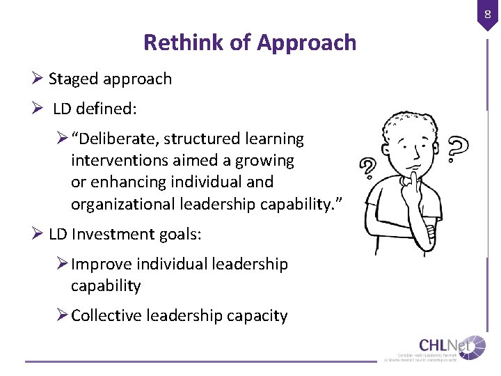 8 Rethink of Approach Ø Staged approach Ø LD defined: Ø “Deliberate, structured learning
