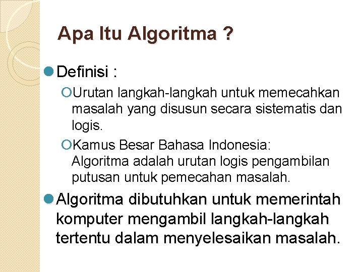 Apa Itu Algoritma ? l Definisi : ¡Urutan langkah-langkah untuk memecahkan masalah yang disusun