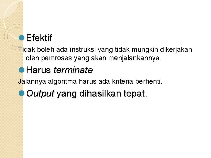 l Efektif Tidak boleh ada instruksi yang tidak mungkin dikerjakan oleh pemroses yang akan