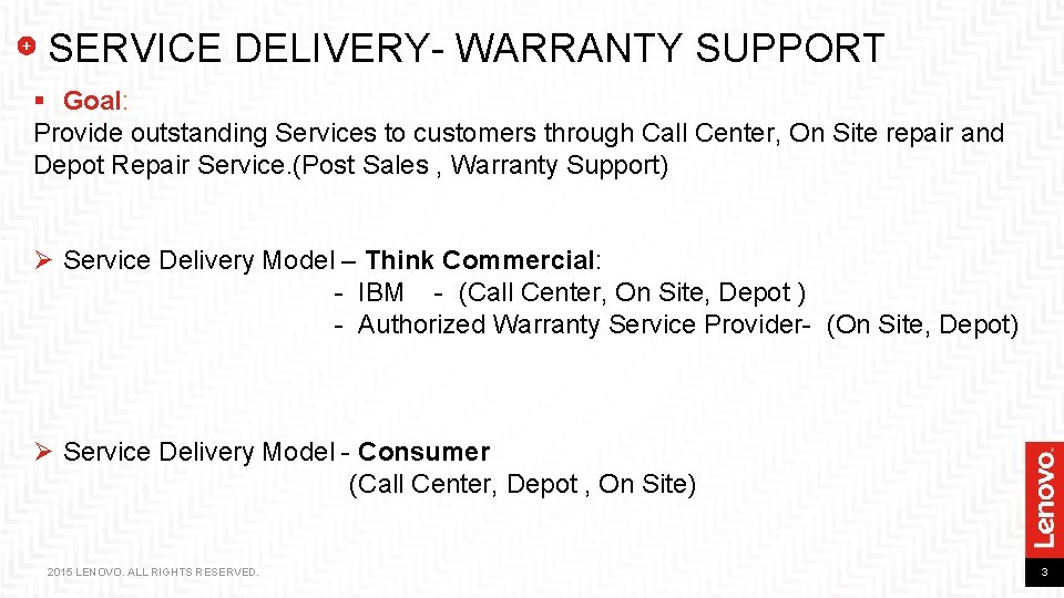 SERVICE DELIVERY- WARRANTY SUPPORT § Goal: Provide outstanding Services to customers through Call Center,