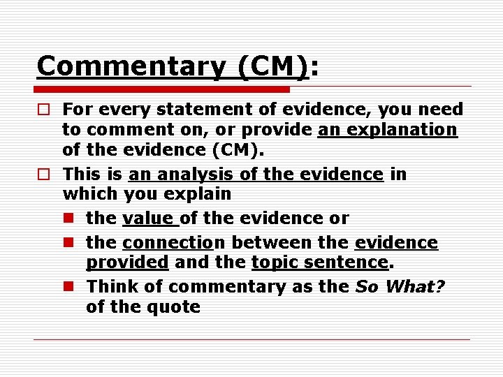 Commentary (CM): o For every statement of evidence, you need to comment on, or