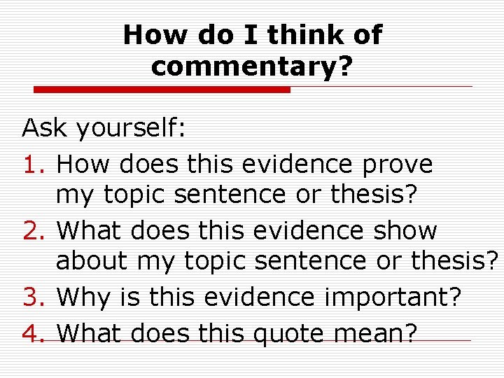 How do I think of commentary? Ask yourself: 1. How does this evidence prove