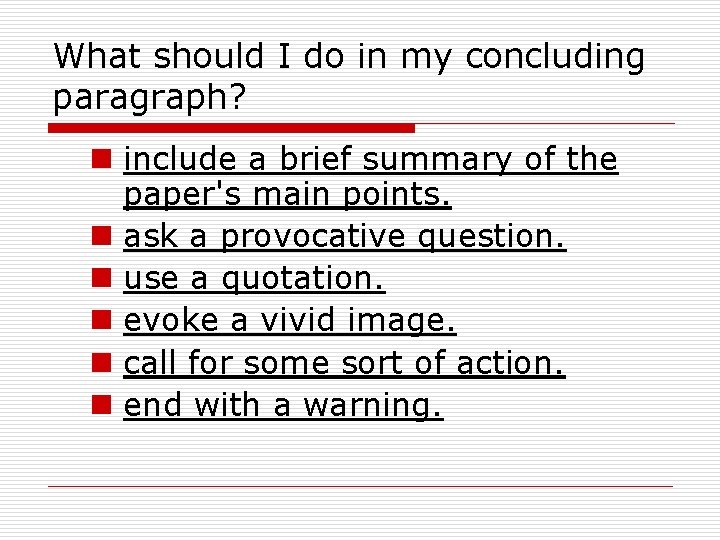 What should I do in my concluding paragraph? n include a brief summary of