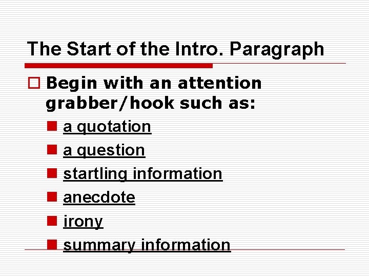 The Start of the Intro. Paragraph o Begin with an attention grabber/hook such as: