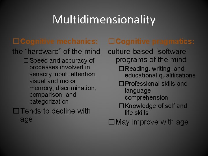 Multidimensionality �Cognitive mechanics: �Cognitive pragmatics: the “hardware” of the mind culture-based “software” programs of
