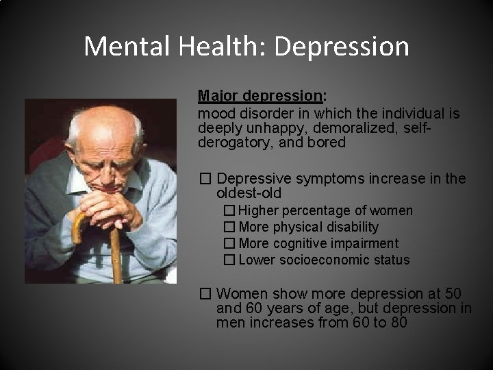 Mental Health: Depression Major depression: mood disorder in which the individual is deeply unhappy,