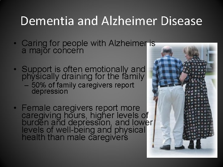 Dementia and Alzheimer Disease • Caring for people with Alzheimer is a major concern