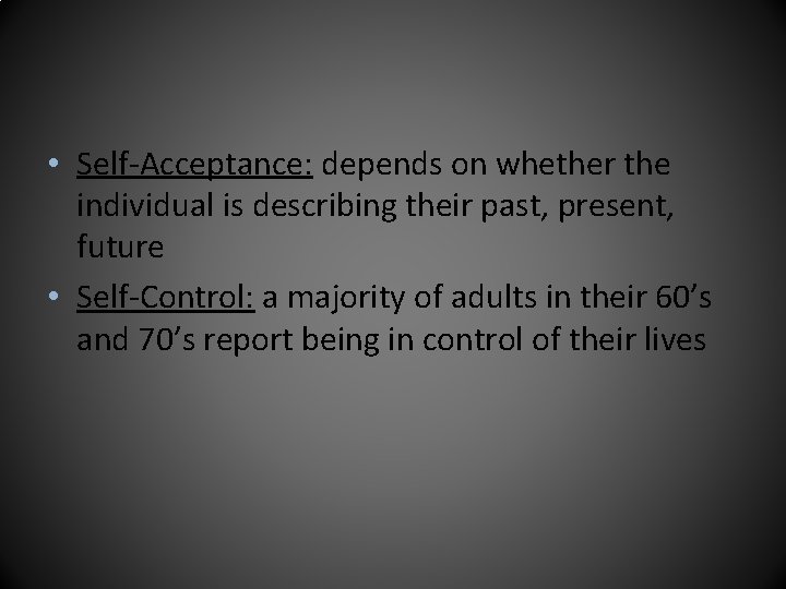  • Self-Acceptance: depends on whether the individual is describing their past, present, future