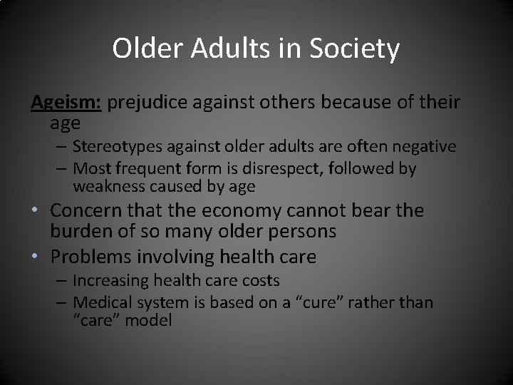 Older Adults in Society Ageism: prejudice against others because of their age – Stereotypes