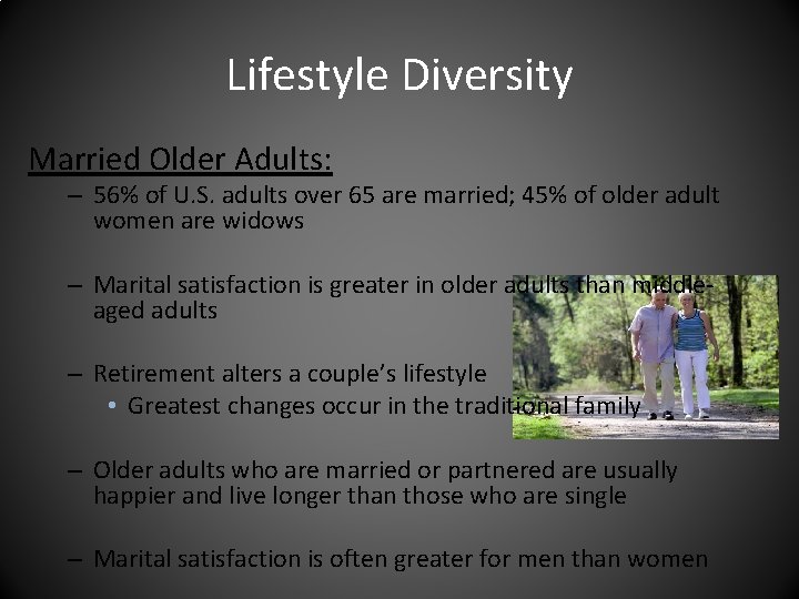 Lifestyle Diversity Married Older Adults: – 56% of U. S. adults over 65 are