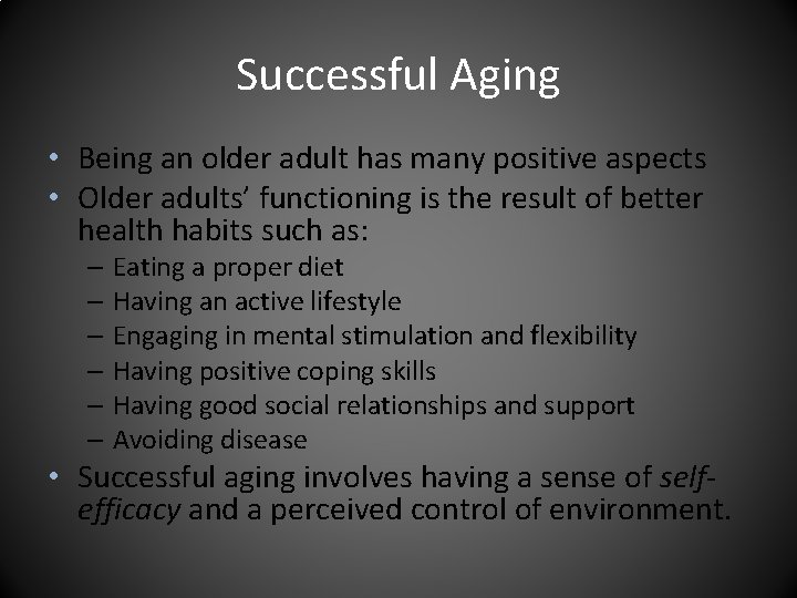 Successful Aging • Being an older adult has many positive aspects • Older adults’