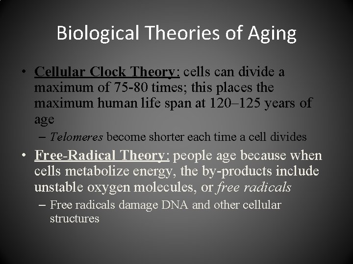 Biological Theories of Aging • Cellular Clock Theory: cells can divide a maximum of Biological Theories of Aging • Cellular Clock Theory: cells can divide a maximum of