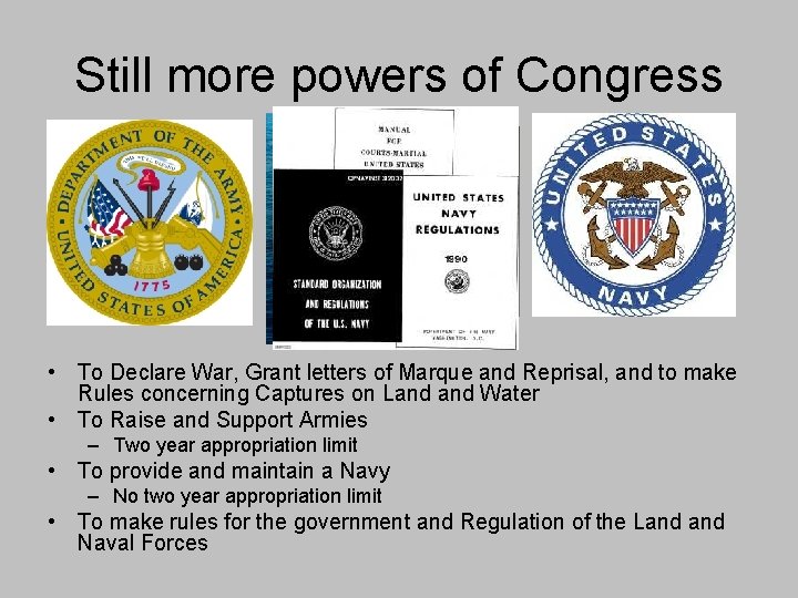 Still more powers of Congress • To Declare War, Grant letters of Marque and