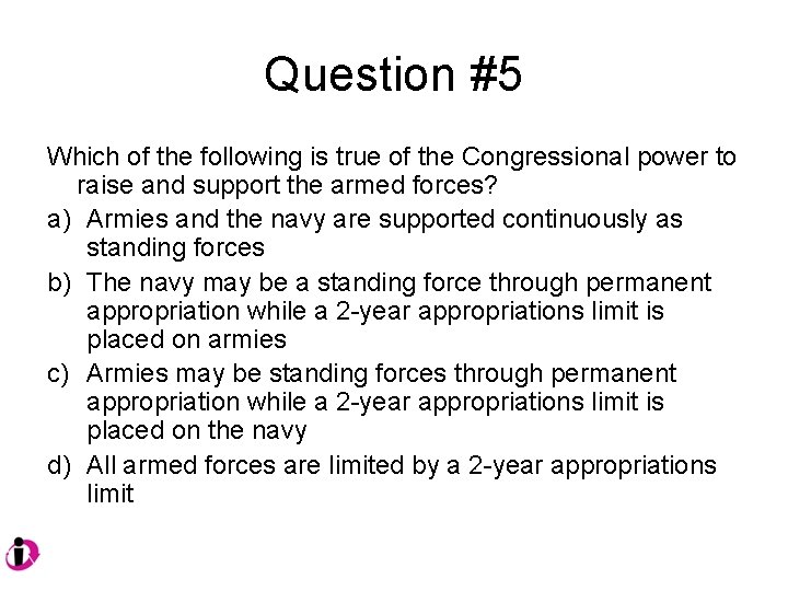 Question #5 Which of the following is true of the Congressional power to raise