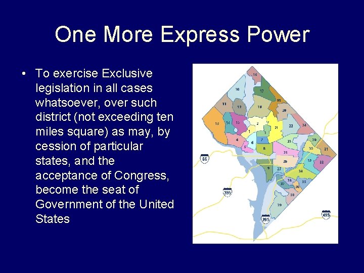 One More Express Power • To exercise Exclusive legislation in all cases whatsoever, over