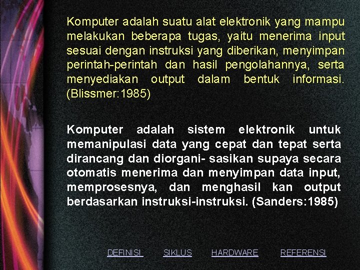 Komputer adalah suatu alat elektronik yang mampu melakukan beberapa tugas, yaitu menerima input sesuai