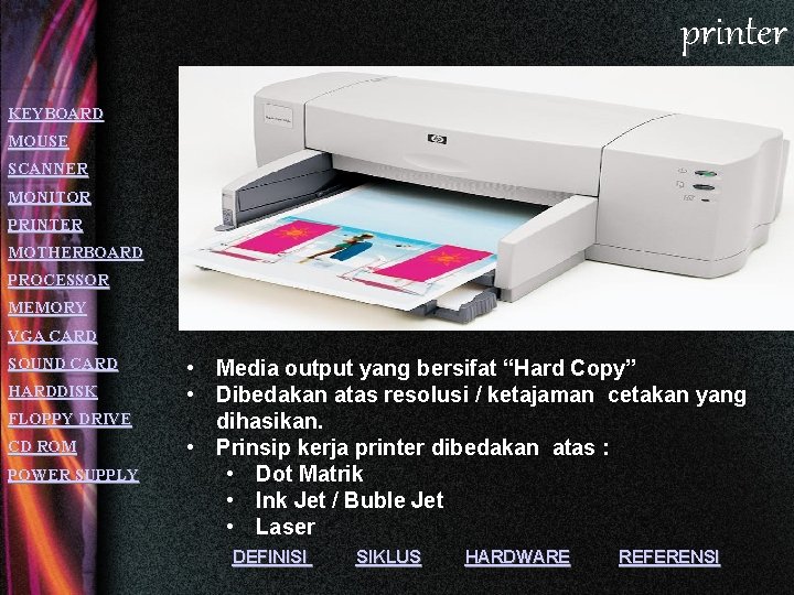 printer KEYBOARD MOUSE SCANNER MONITOR PRINTER MOTHERBOARD PROCESSOR MEMORY VGA CARD SOUND CARD HARDDISK