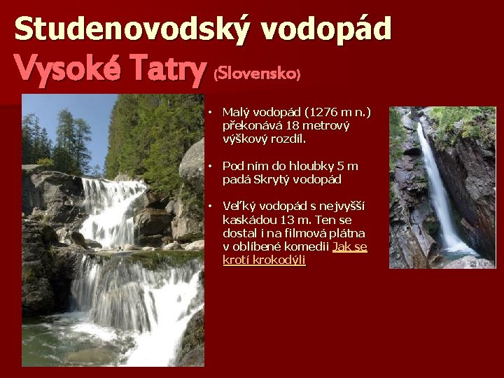 Studenovodský vodopád Vysoké Tatry Slovensko ( ) • Malý vodopád (1276 m n. )