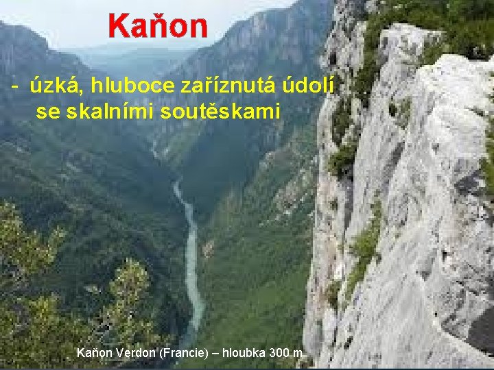 Kaňon - úzká, hluboce zaříznutá údolí se skalními soutěskami Kaňon Verdon (Francie) – hloubka