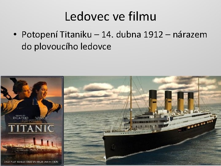 Ledovec ve filmu • Potopení Titaniku – 14. dubna 1912 – nárazem do plovoucího