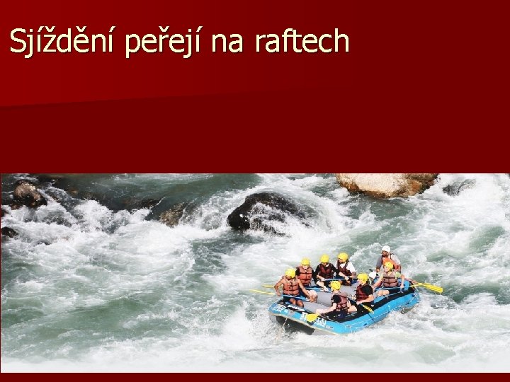 Sjíždění peřejí na raftech 