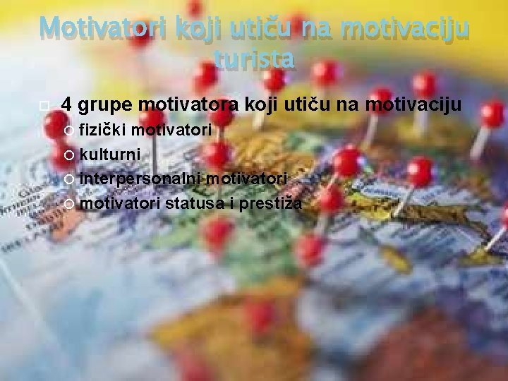 Motivatori koji utiču na motivaciju turista 4 grupe motivatora koji utiču na motivaciju fizički