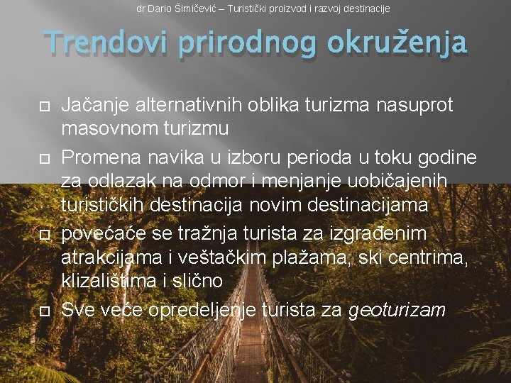 dr Dario Šimičević – Turistički proizvod i razvoj destinacije Trendovi prirodnog okruženja Jačanje alternativnih