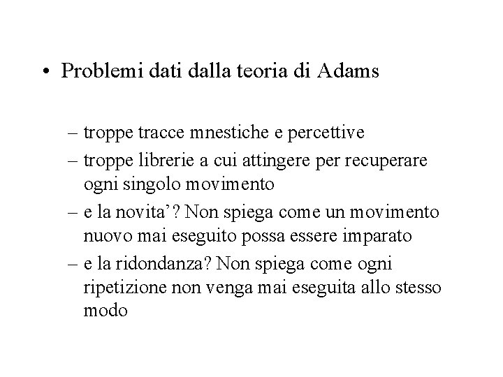  • Problemi dati dalla teoria di Adams – troppe tracce mnestiche e percettive