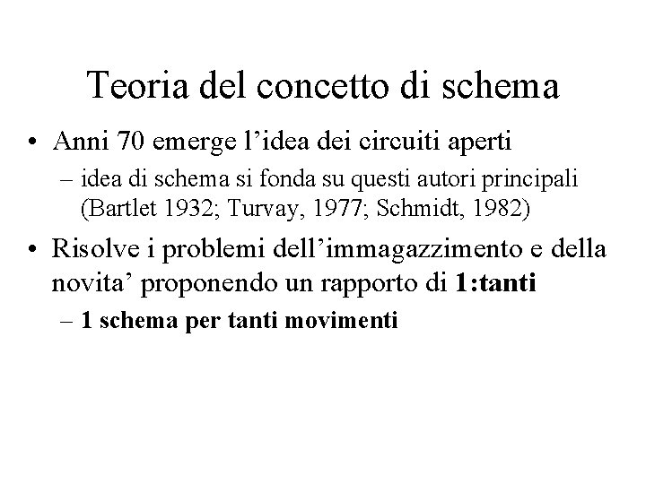 Teoria del concetto di schema • Anni 70 emerge l’idea dei circuiti aperti –