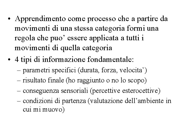  • Apprendimento come processo che a partire da movimenti di una stessa categoria