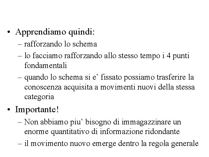  • Apprendiamo quindi: – rafforzando lo schema – lo facciamo rafforzando allo stesso