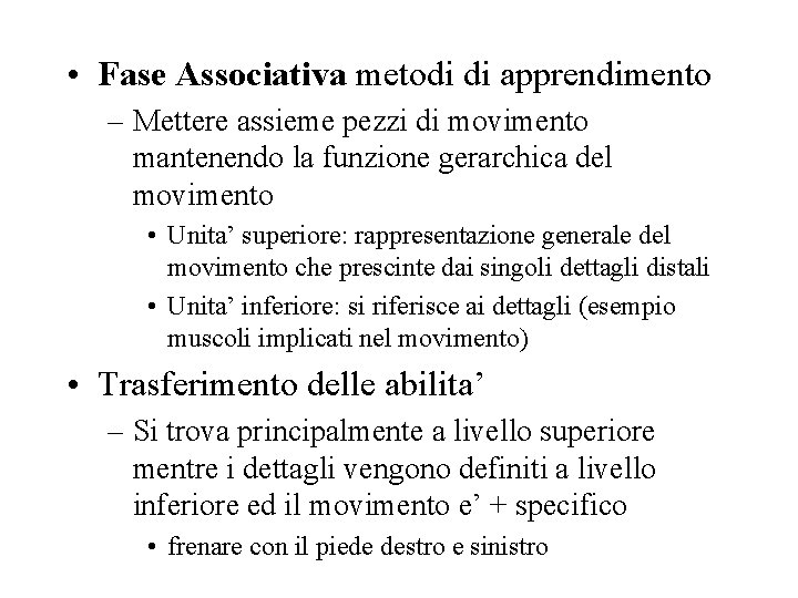  • Fase Associativa metodi di apprendimento – Mettere assieme pezzi di movimento mantenendo