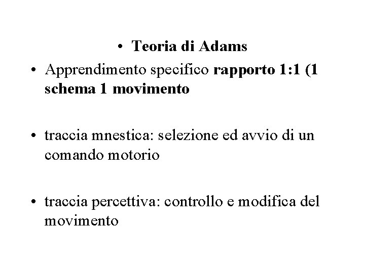  • Teoria di Adams • Apprendimento specifico rapporto 1: 1 (1 schema 1