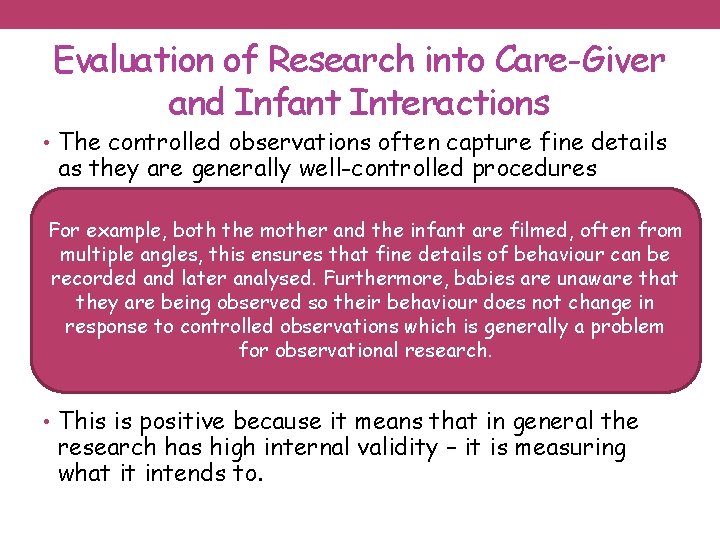 Evaluation of Research into Care-Giver and Infant Interactions • The controlled observations often capture