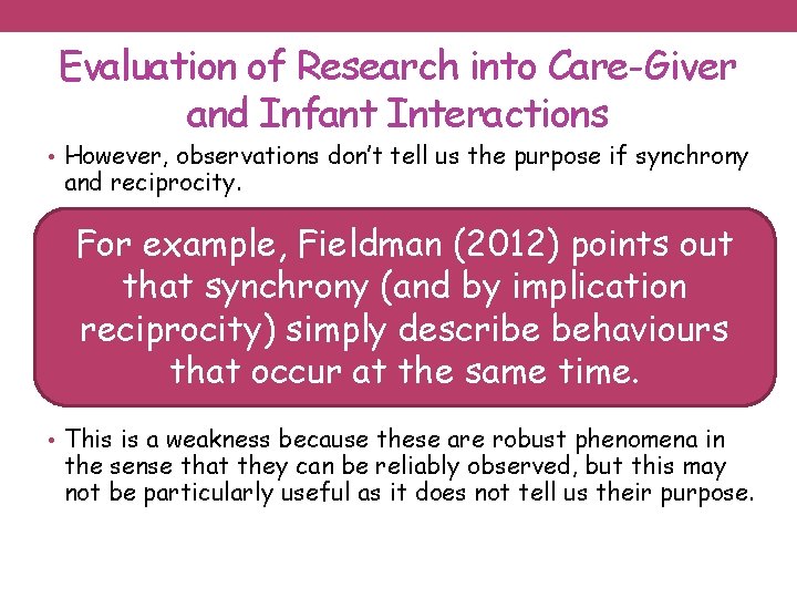 Evaluation of Research into Care-Giver and Infant Interactions • However, observations don’t tell us