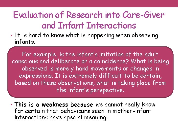 Evaluation of Research into Care-Giver and Infant Interactions • It is hard to know