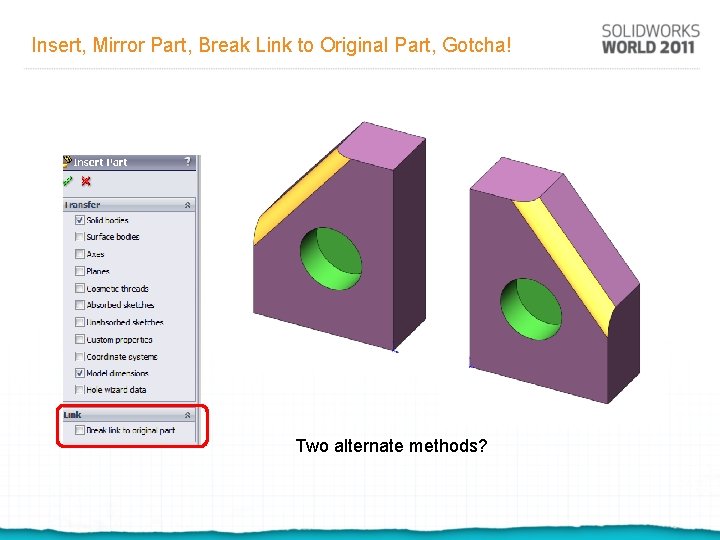 Insert, Mirror Part, Break Link to Original Part, Gotcha! Two alternate methods? 