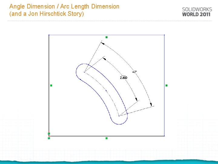 Angle Dimension / Arc Length Dimension (and a Jon Hirschtick Story) 